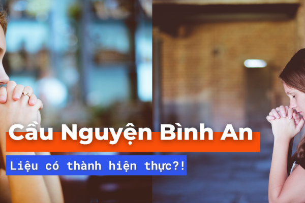 Cầu nguyện bình an – làm sao để được an?!