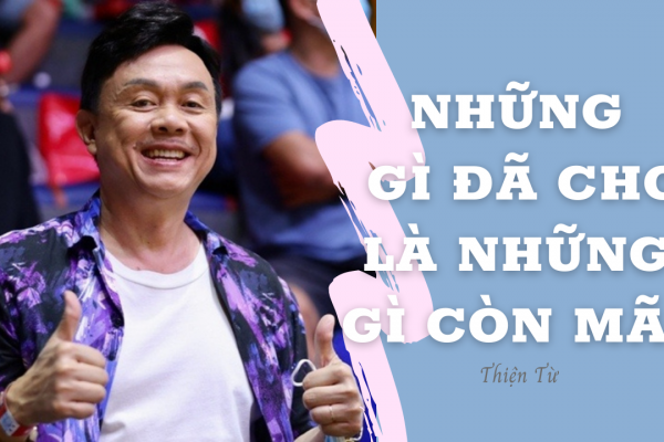 Những gì đã cho, là những gì sẽ còn mãi!